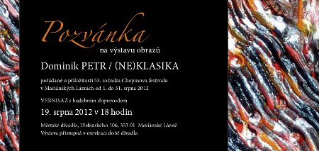 Pozvanka na výstavu a vernisáž: Dominik PETR / (NE)KLASIKA